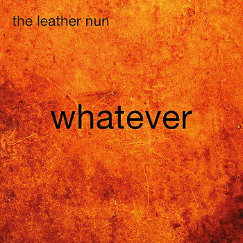 LEATHER NUN - WHATEVER (CD)
