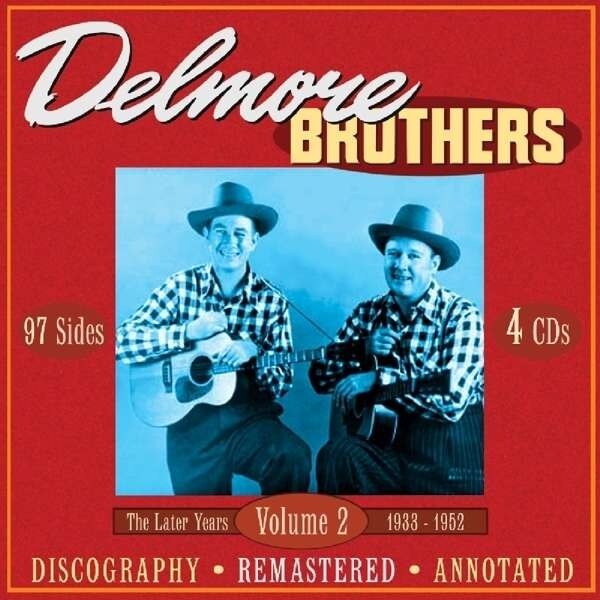 Delmore Brothers The: The Later Years 1933-1952,Vol.2 (4CD)