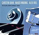 Dahl/Vinding/Riel: In Our Own Sweet Way (CD)