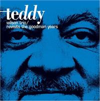 Wilson Teddy Trio: Revisits The Goodman Years (CD) - 2