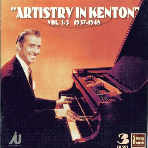 Kenton Stan: Artistry In Kenton V0l. 1-3 1937-46 (CD)
