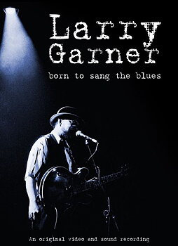 Garner Larry: Born To Sang The Blues (DVD)