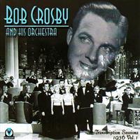 Crosby Bob And His Orchestra: Transcription Sessions, 1936 Vol.1 (CD) - 2