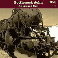 Bottleneck John: All Around Man (Vinyl, LP)