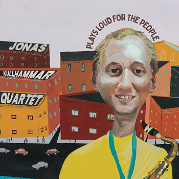 Jonas Kullhammar: Plays Loud For The People (Vinyl, LP)