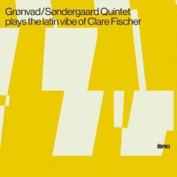 GrÃ¸nvad/SÃ¸ndergaard Quintet: Plays Latin Vibe Of Clare Fischer (CD)