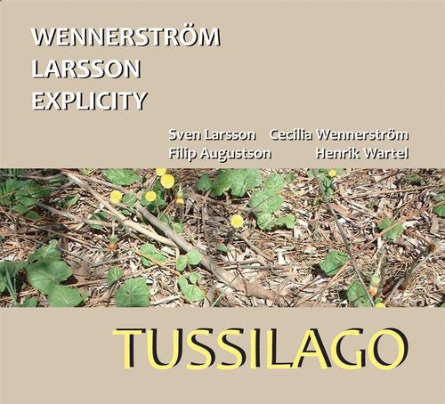Wennerström Larsson Explicity: Tussilago (CD)
