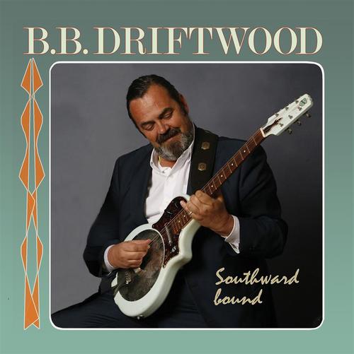Driftwood B.B.: Southward Bound (CD) - 2