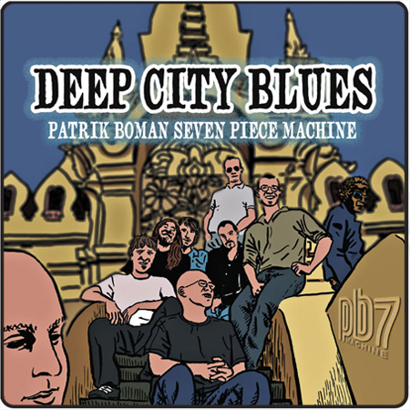 Boman Patrik Seven Piece Machine: Deep City Blues