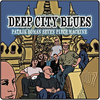 Boman Patrik Seven Piece Machine: Deep City Blues