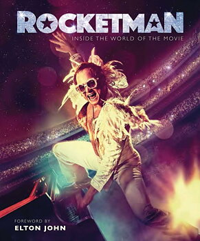 ELTON JOHN: Rocketman: The Official Movie Companion Book