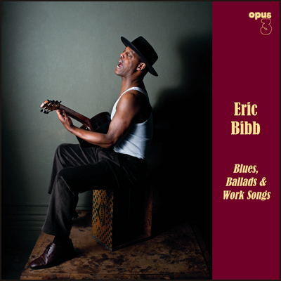 Bibb Eric: Blues, Ballads & Work Songs (Vinyl, LP)