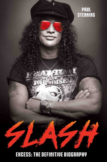 SLASH: Excess - The Definitive Biography
