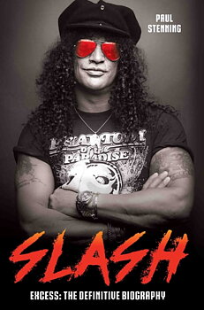 SLASH: Excess - The Definitive Biography