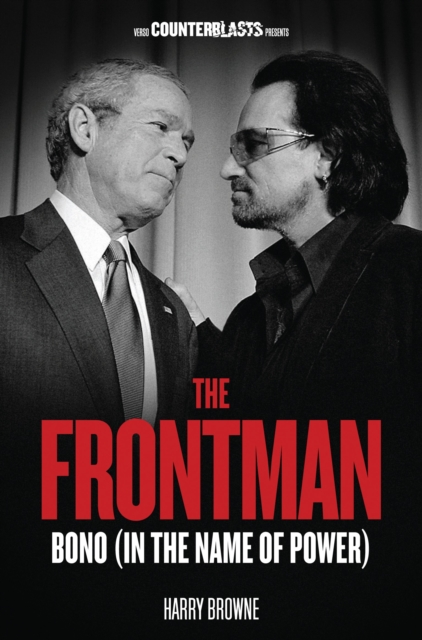 BONO: The Frontman: Bono (In The Name Of Power)
