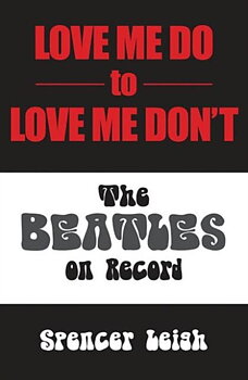BEATLES: Love Me Do To Love Me Dont - The Beatles On Record Book