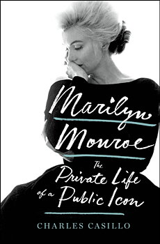 MARILYN MONROE: Marilyn Monroe: The Private Life Of A Public Icon