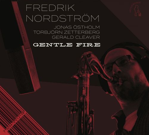 Nordström Fredrik: Gentle Fire, Restless Dreams (2CD)