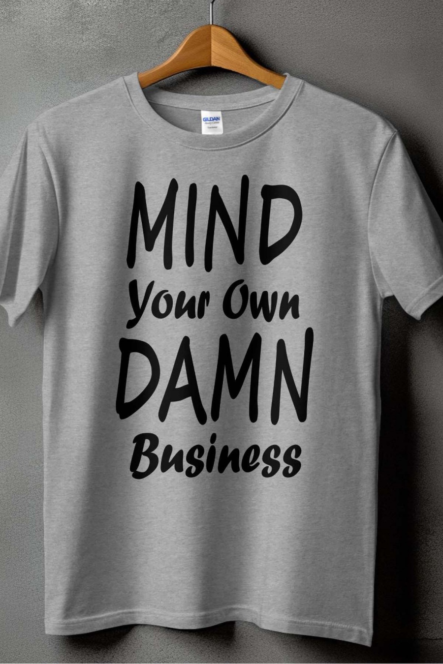 T-paita: Mind Your Own Damn Business