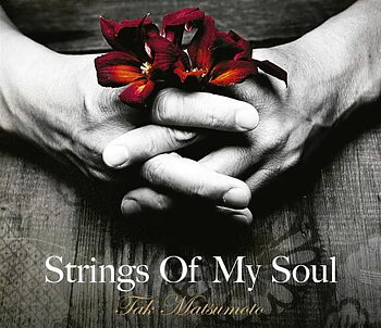 Matsumoto Tak: Strings Of My Soul (CD)