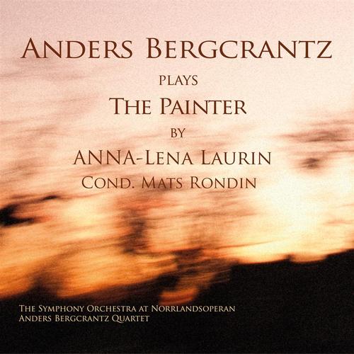 Anders Bergcrantz: Plays The Painter By Anna-Lena Laurin (CD) - 2