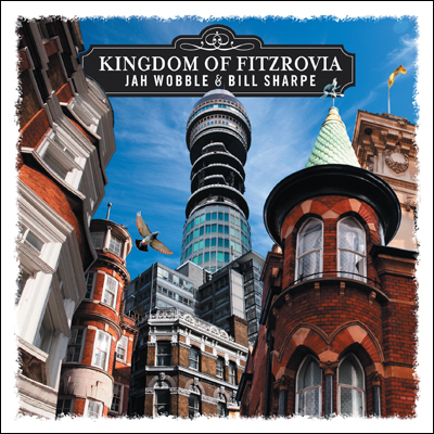 Wobble Jah & Bill Sharpe: Kingdom Of Fitzrovia (CD)