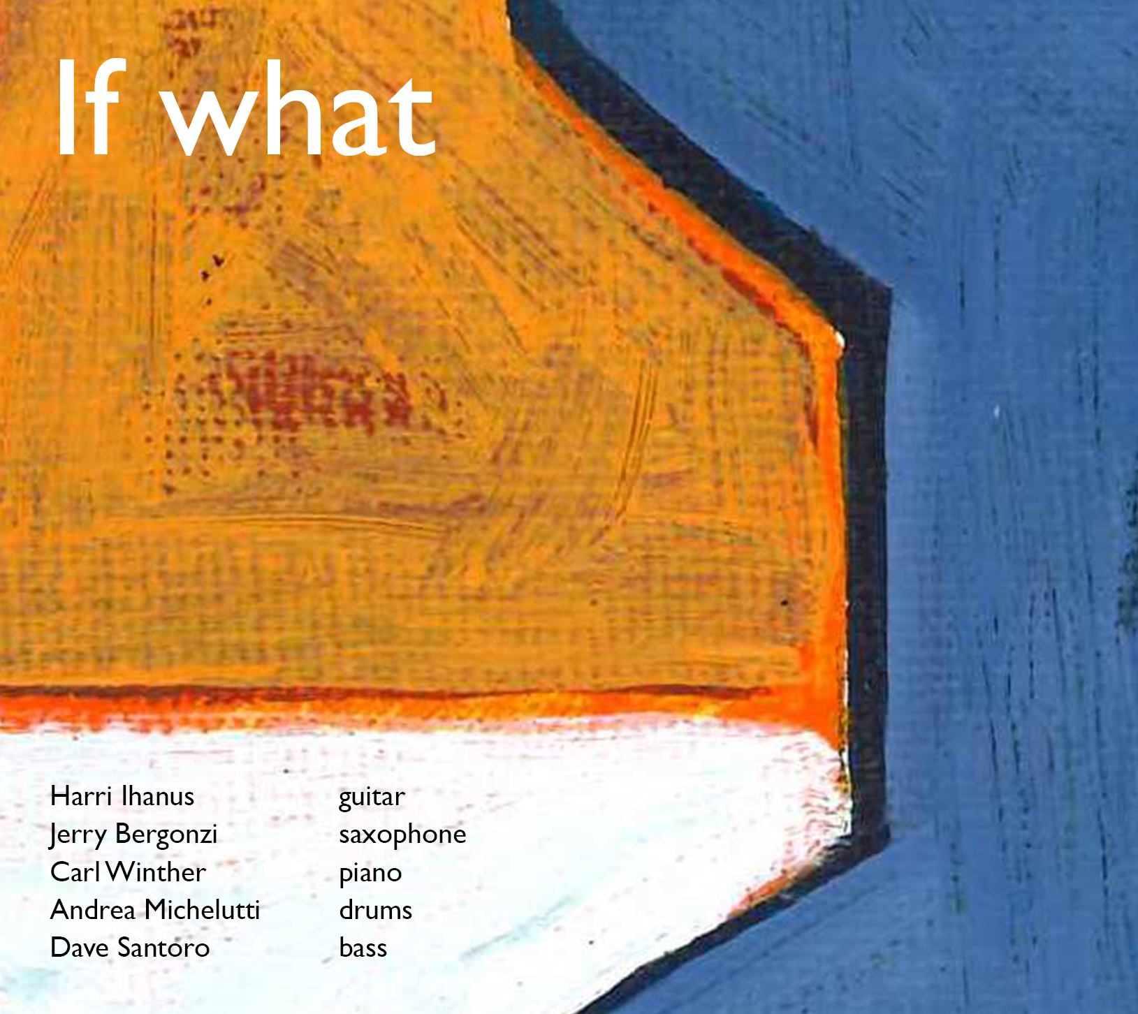Harri Ihanus: If What (CD)