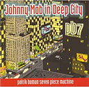Boman Patrik Seven Piece Machine: Johnny Mob In Deep City (CD)