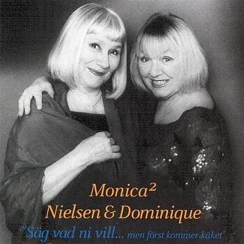 Dominique Monica & Nielsen Monica: Säg Vad Ni Vill (CD)