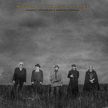 Anders F Rönnblom & Bravado Bravado: Wisdom Of The Ancient Ones (CD)