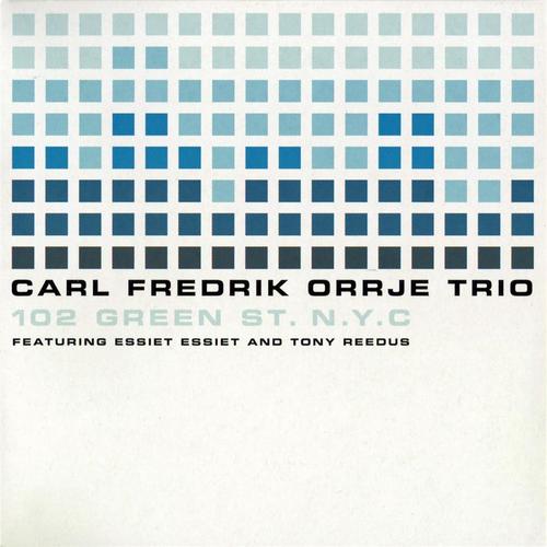 Carl Fredrik Orrje Trio: 102 Green St. N.Y.C. (CD) - 2