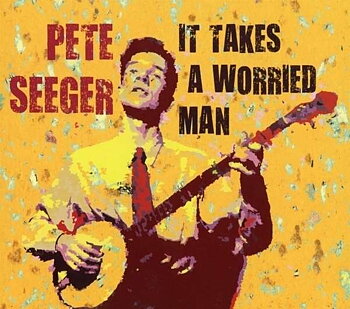 Pete Seeger: It Takes A Worried Man (CD)