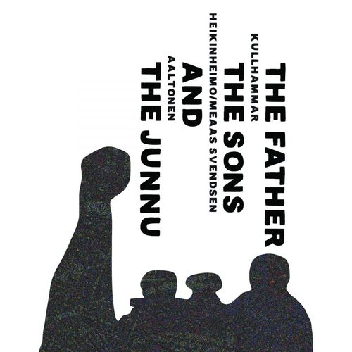 Aaltonen/Kullhammar/Heikinheimo/Me: The Father, The Sons & The Junnu (CD)