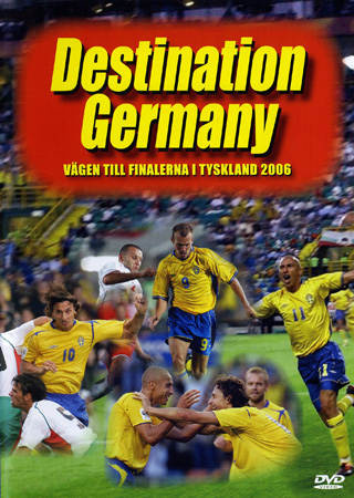 Destination Germany - Vägen Till Finalerna I Tyskland 2006