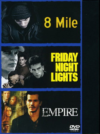 8 Mile / Friday Night Lights / Empire