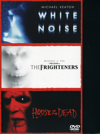 Frighteners / House of the Dead / White Noise