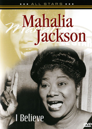 Mahalia Jackson - I Believe