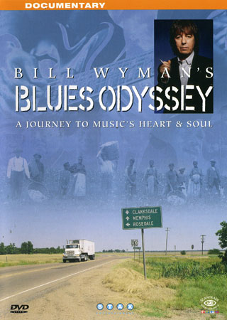 Bill Wyman's Blues Odyssey - A Journey To Music's Heart & Soul