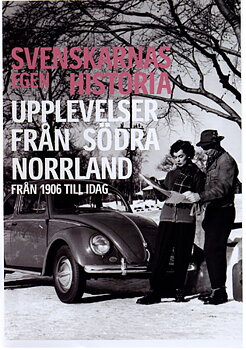 Svenskarnas Egen Historia - Upplevelser Från Södra Norrland Från 1906 Till Idag (Begagnad)