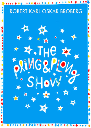 Robert Karl Oskar Broberg - The Pling & Plong Show