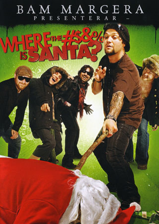 Bam Margera Presents - Where the #$&% Is Santa?