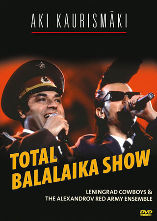 Leningrad Cowboys - Total Balalaika Show