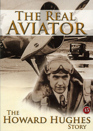 Real Aviator - The Howard Hughes Story