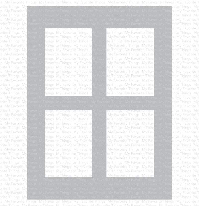 MY FAVORITE THINGS -Window Panes Stencil