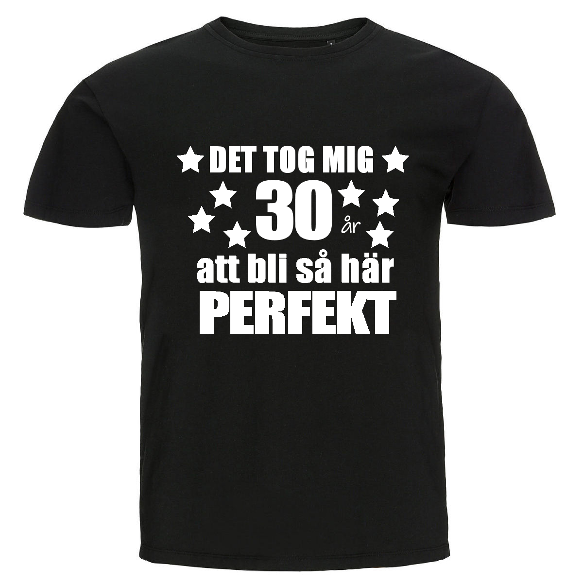 T-shirt - Det tog mig 30 år att bli så här perfekt
