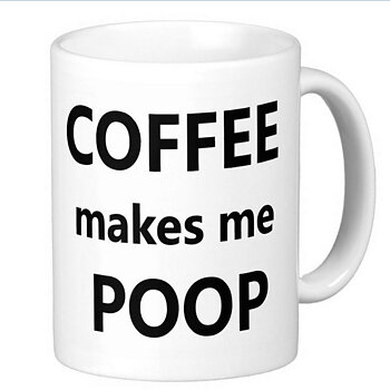 Mugg - Coffee makes me poop