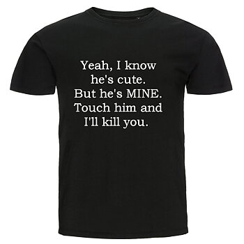 T-shirt - Yeah, I know he's cute
