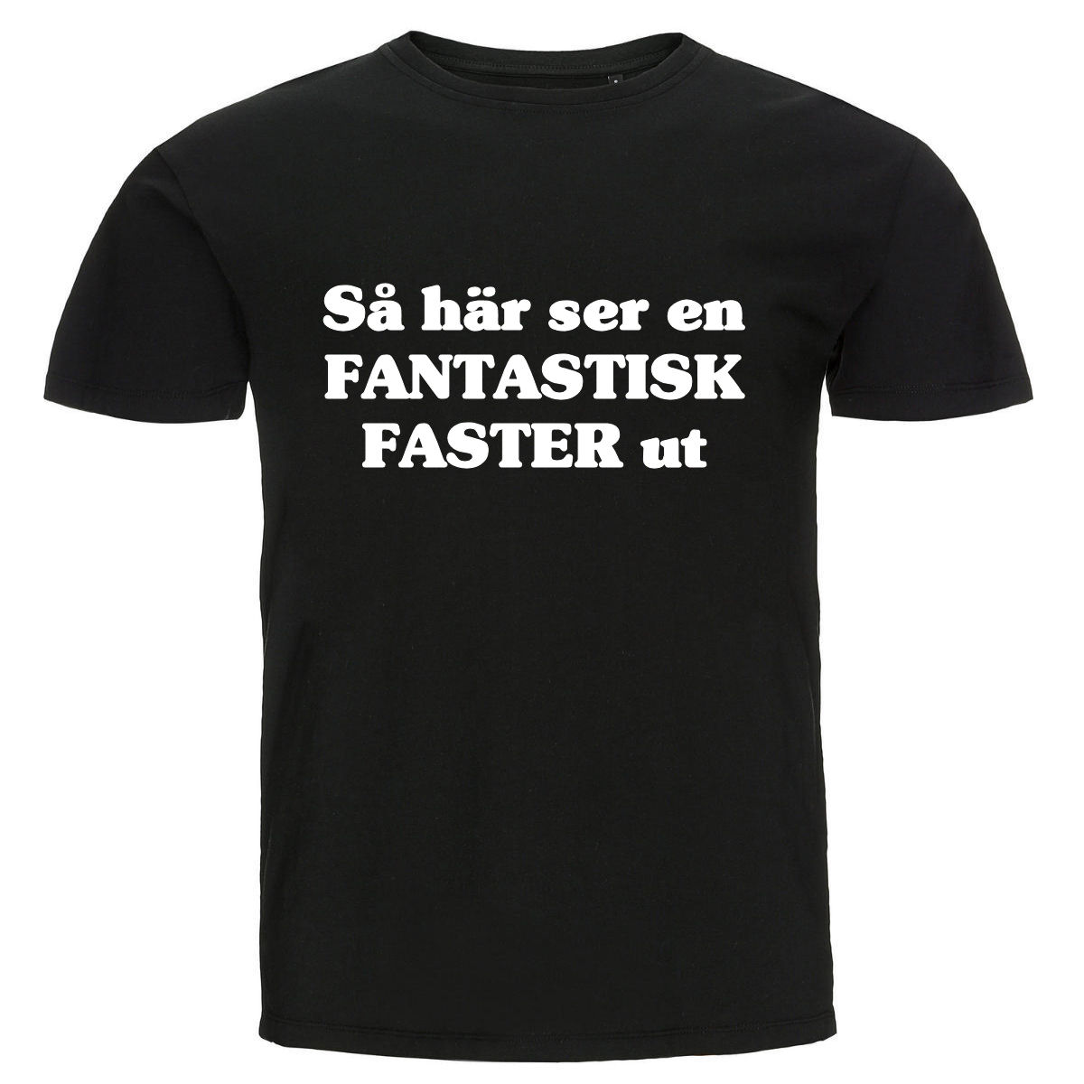 T-shirt - Så här ser en fantastisk faster ut