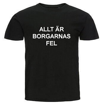 T-shirt - Allt är borgarnas fel