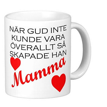 Mugg - När gud inte kunde vara överallt så skapade han mamma